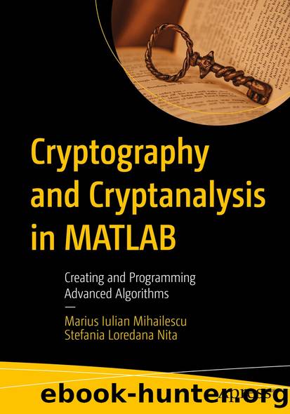 Cryptography and Cryptanalysis in MATLAB by Marius Iulian Mihailescu & Stefania Loredana Nita