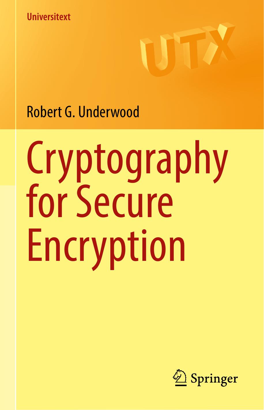Cryptography for Secure Encryption by Robert G. Underwood