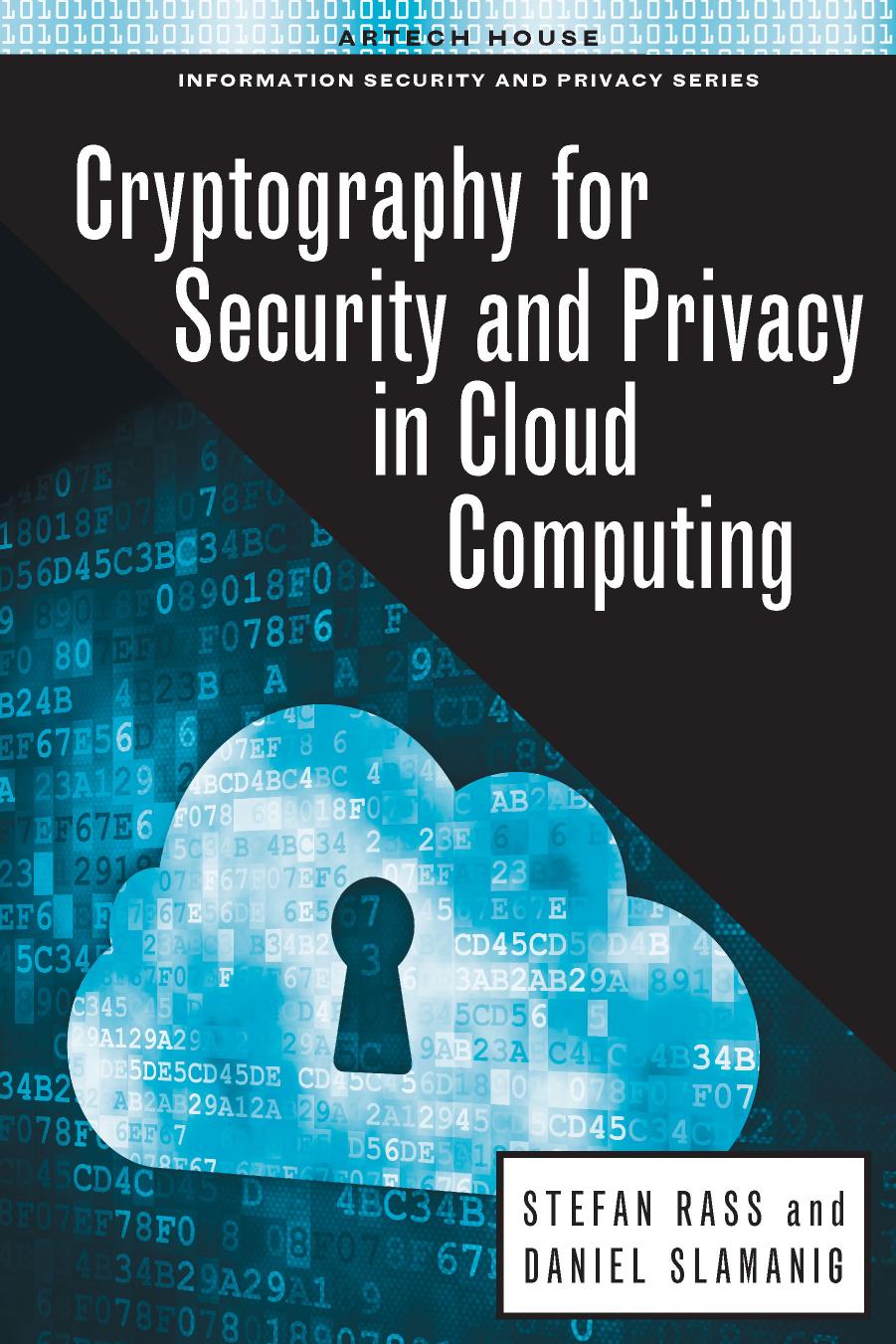 Cryptography for Security and Privacy in Cloud Computing by Stefan Rass; Daniel Slamanig