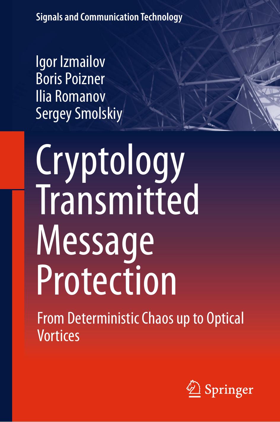 Cryptology Transmitted Message Protection: From Deterministic Chaos up to Optical Vortices [Repost] by Igor Izmailov