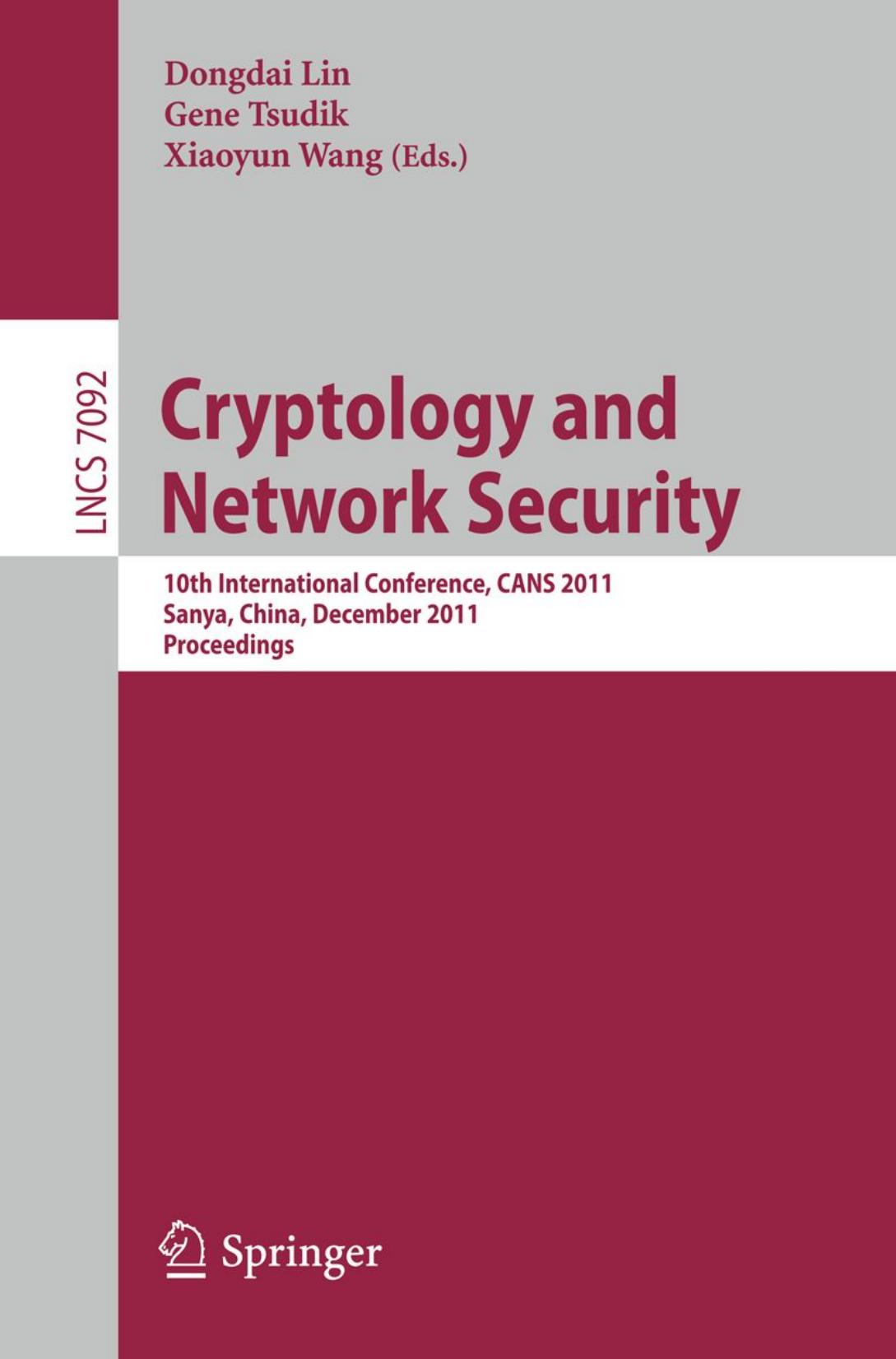 Cryptology and Network Security: 10th International Conference, CANS 2011, Sanya, China, December 10-12, 2011. Proceedings by Xavier Boyen (auth.) Dongdai Lin Gene Tsudik Xiaoyun Wang (eds.)