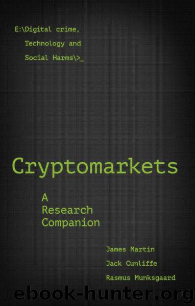 Cryptomarkets (Emerald Studies In Digital Crime, Technology and Social Harms) by James Martin & Jack Cunliffe & Rasmus Munksgaard