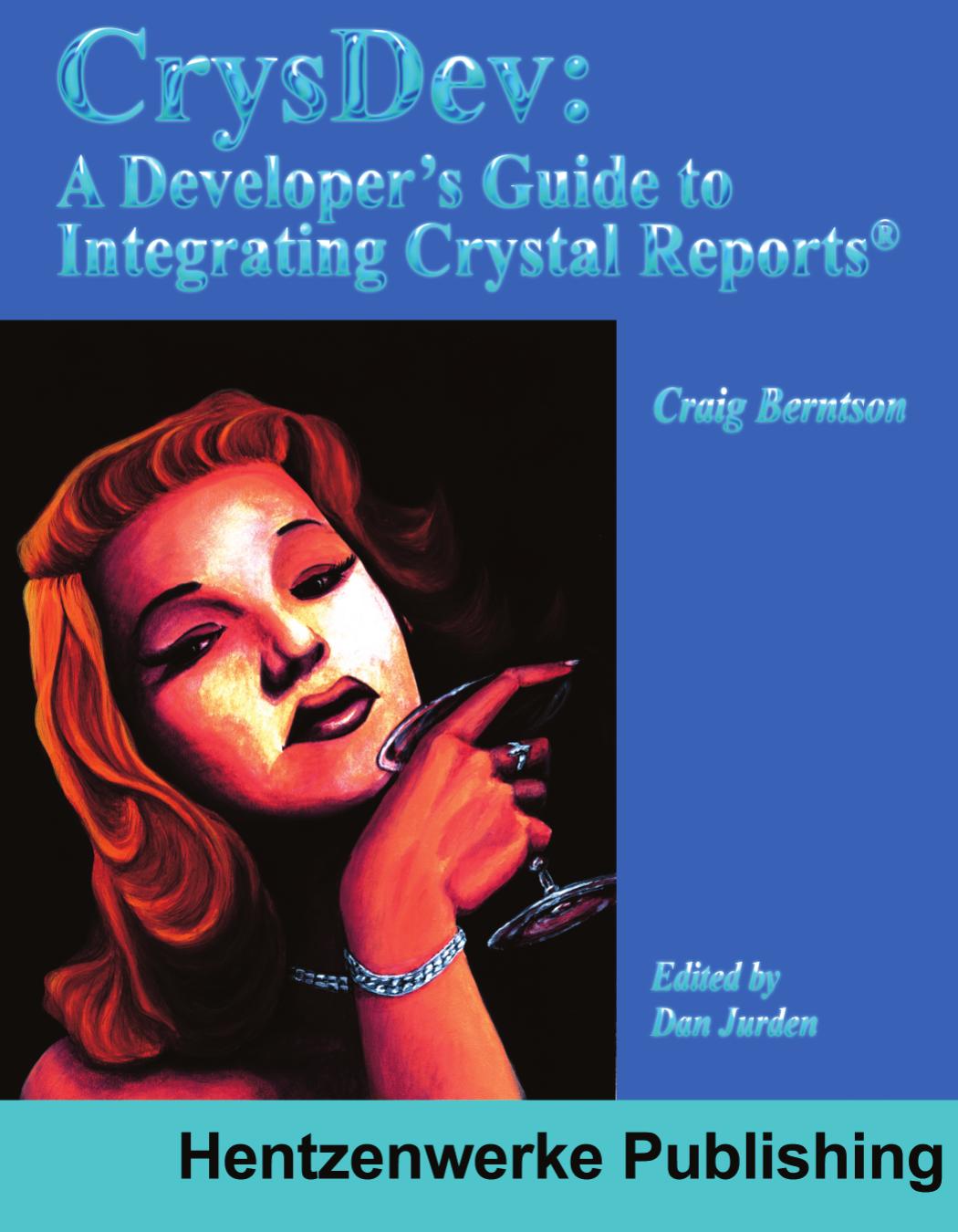 CrysDev: A Developer's Guide to Integrating Crystal Reports by Craig Berntson