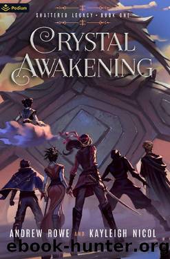 Crystal Awakening: An Epic Fantasy Adventure (Shattered Legacy Book 1) by Andrew Rowe & Kayleigh Nicol