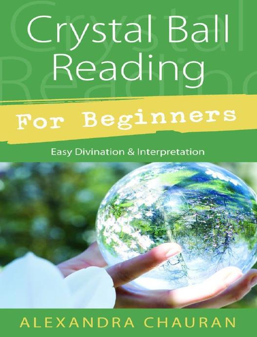 Crystal Ball Reading for Beginners: Easy Divination & Interpretation by Alexandra Chauran