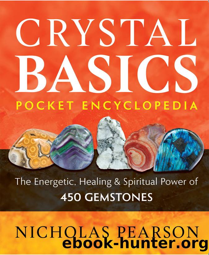 Crystal Basics Pocket Encyclopedia: the Energetic, Healing, and Spiritual Power of 450 Gemstones by Nicholas Pearson