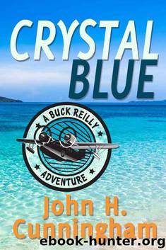 Crystal Blue (Buck Reilly Adventure Series Book 3) by John H. Cunningham