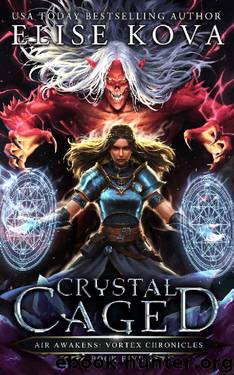 Crystal Caged (Air Awakens: Vortex Chronicles Book 5) by Elise Kova