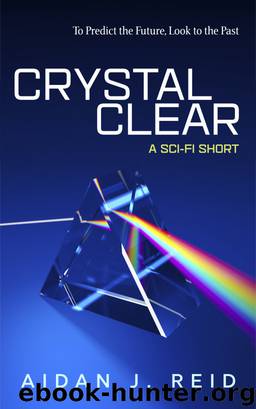 Crystal Clear by Aidan J. Reid