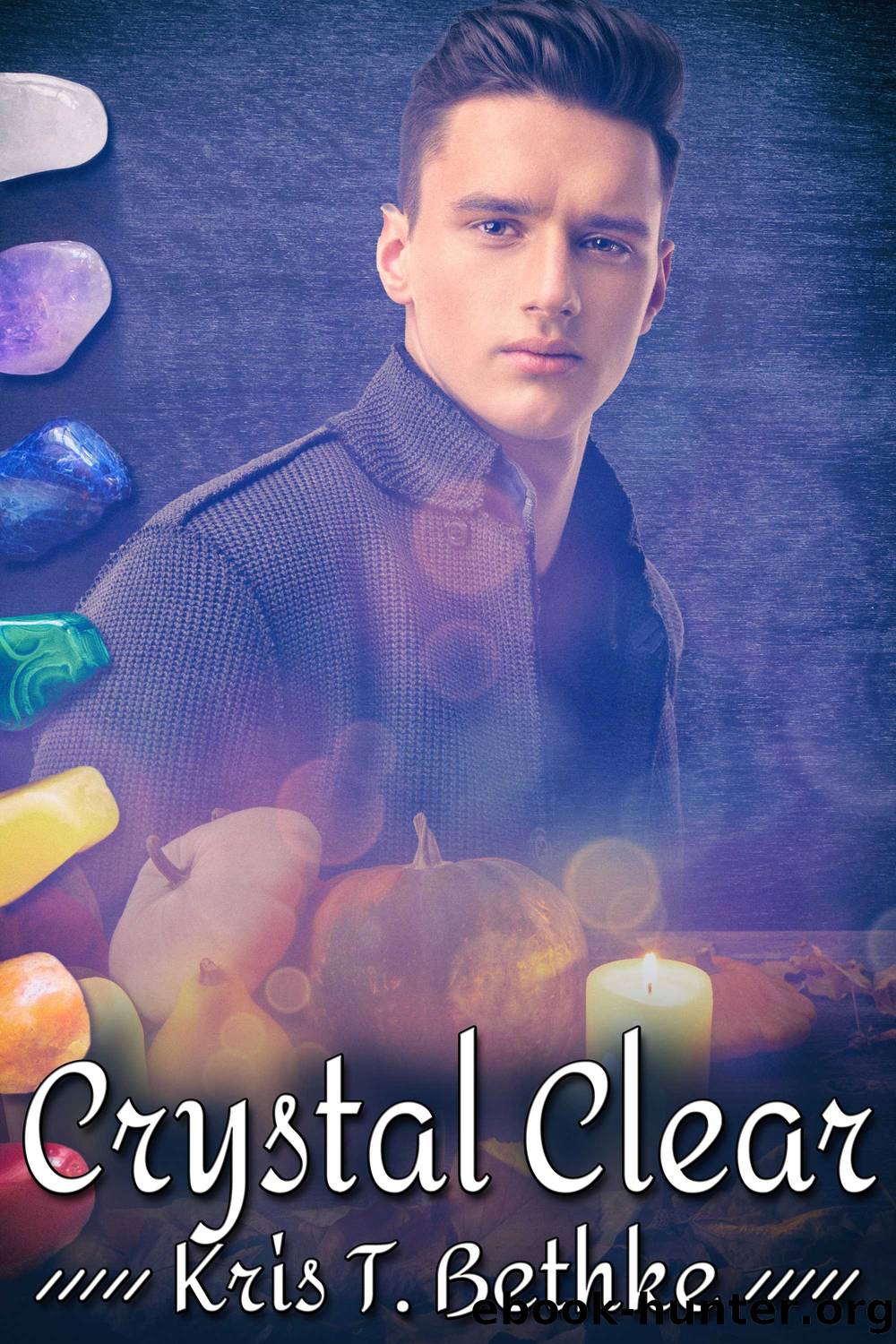 Crystal Clear by Kris T. Bethke