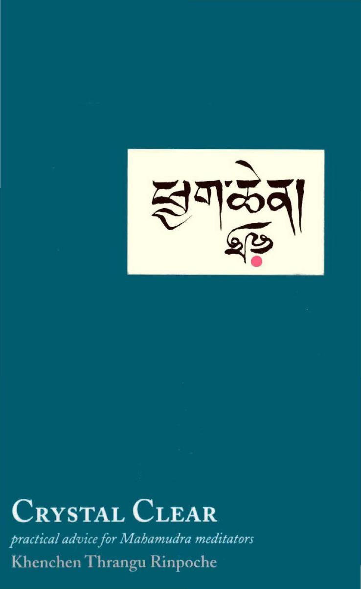 Crystal Clear: Practical Advice for Mahamudra Meditators by Khenchen Thrangu Rinpoche Erik Pema Kunsang Michael Tweed Dakpo Tashi Namgyal