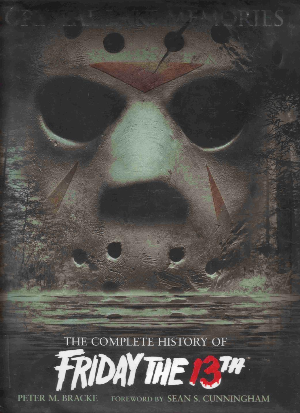Crystal Lake Memories: The Complete History of Friday The 13th (Repost) by Peter M. Bracke