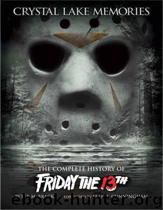 Crystal Lake Memories: The Complete History of Friday the 13th (Enhanced Edition) by Bracke Peter M
