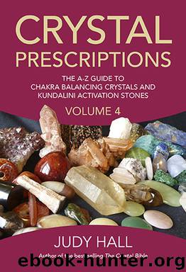 Crystal Prescriptions volume 4: the A-Z guide to chakra balancing crystals and kundalini activation stones by Judy Hall