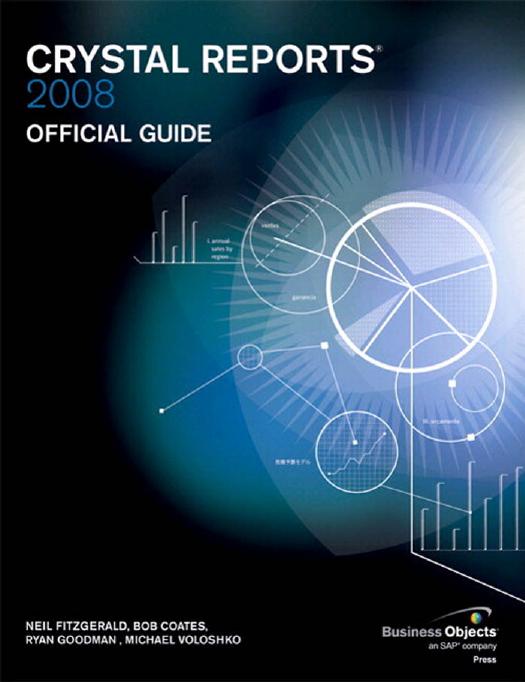 Crystal Reports 2008 Offical Guide by Neil Fitzgerald Bob Coates Ryan Goodman Michael Voloshko