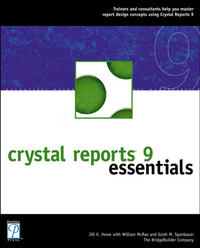 Crystal Reports 9 essentials by Jill K Howe; William H McRae; Scott Spanbauer