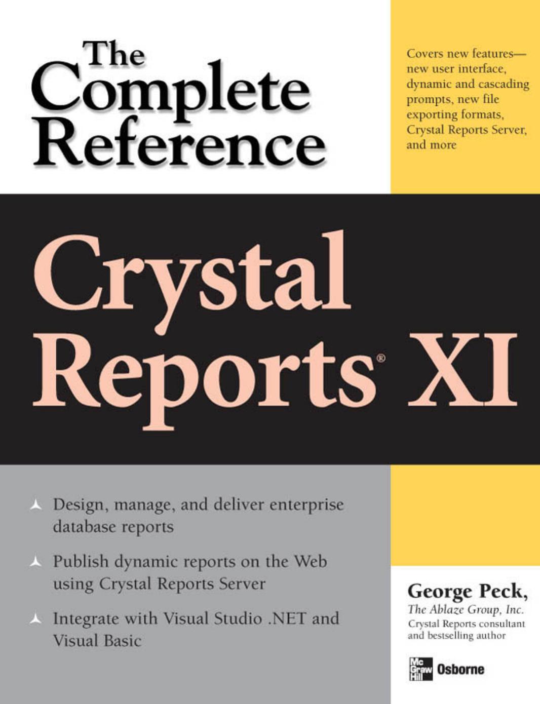 Crystal Reports XI: The Complete Reference by George Peck