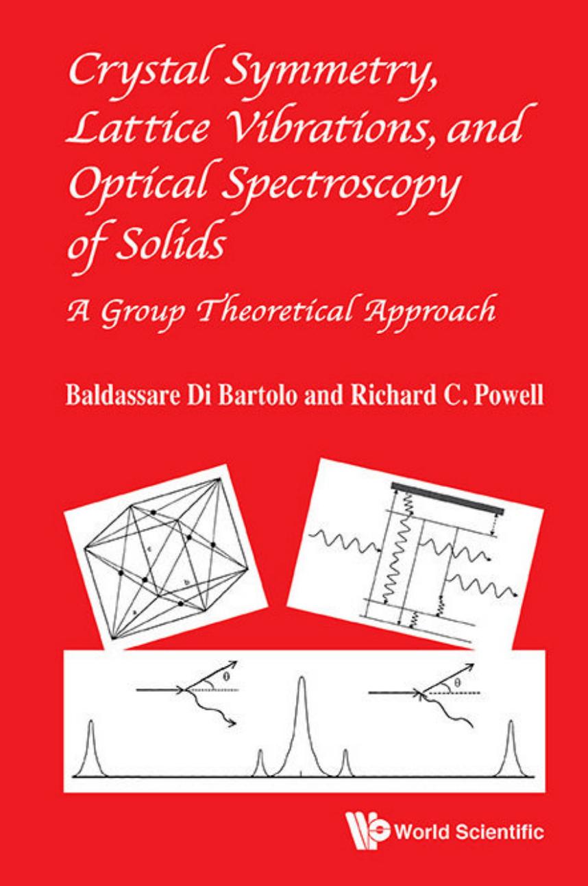Crystal Symmetry, Lattice Vibrations and Optical Spectroscopy of Solids: A Group Theoretical Approach by Baldassare Di Bartolo Richard C Powell