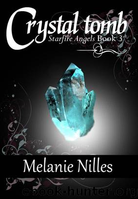 Crystal Tomb (Starfire Angels: Dark Angel Chronicles Book 3) by Melanie Nilles