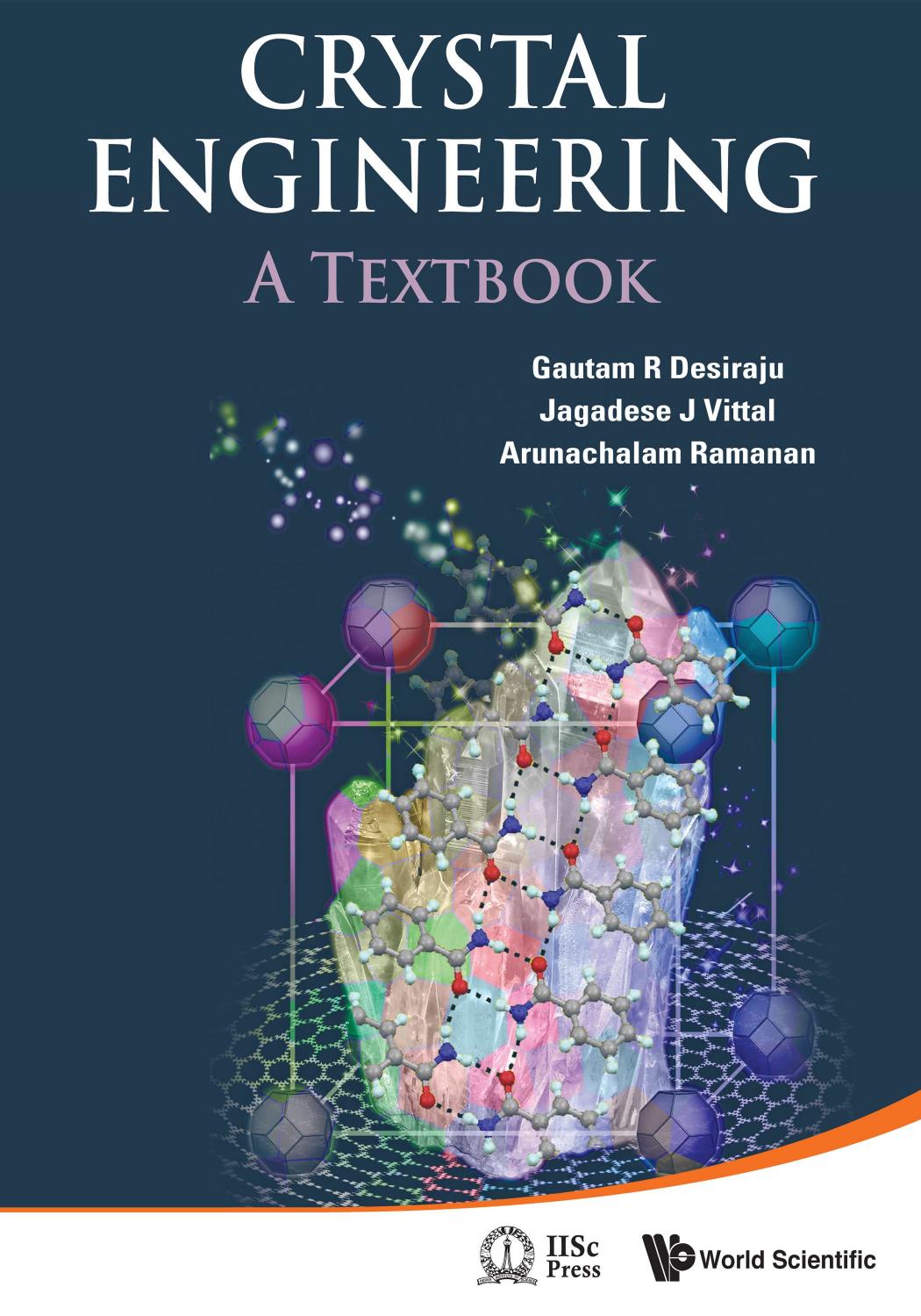 Crystal engineering : a textbook by Desiraju Gautam R.; Ramanan Arunachalam; Vittal Jagadese J