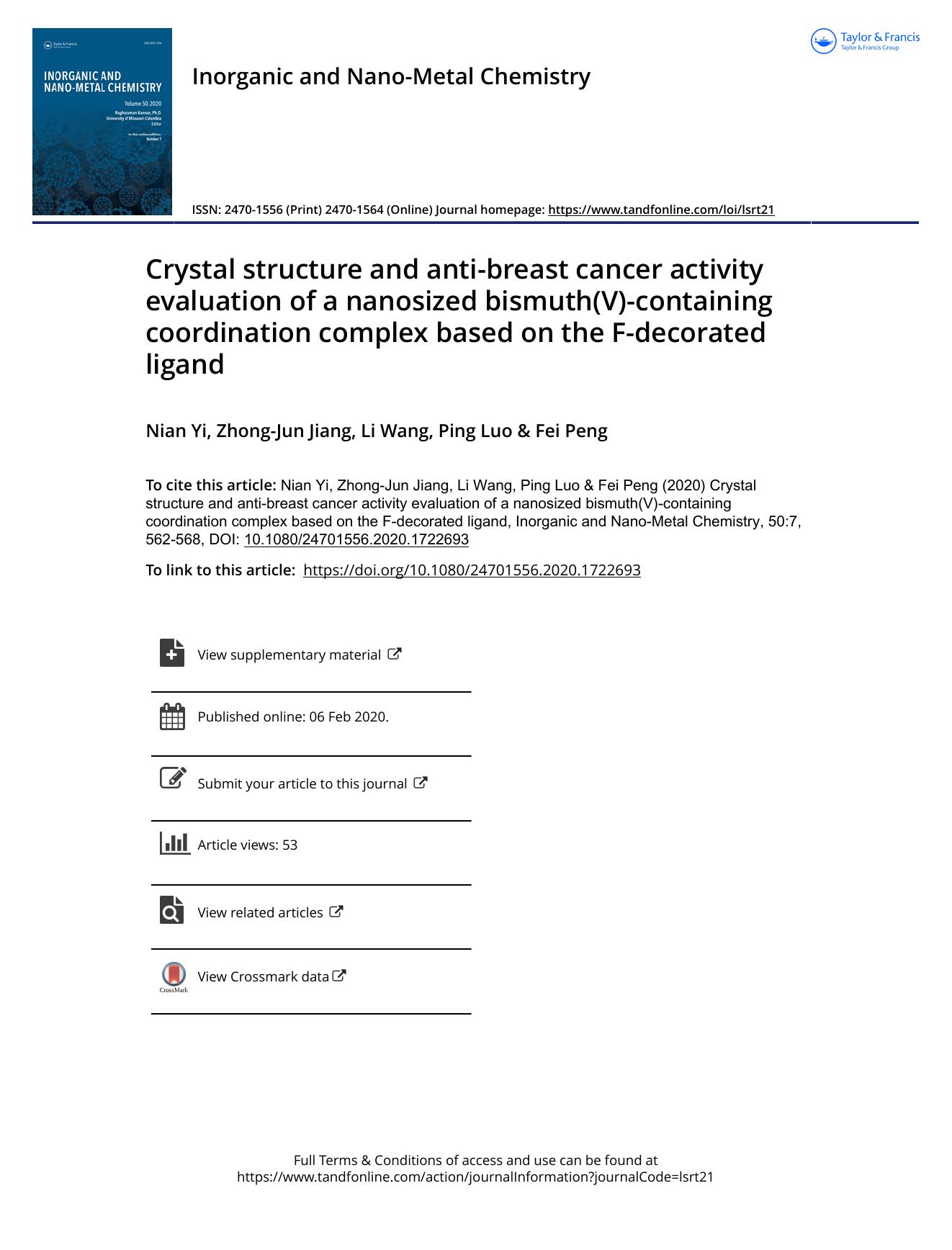 Crystal structure and anti-breast cancer activity evaluation of a nanosized bismuth(V)-containing coordination complex based on the F-decorated ligand by Yi Nian & Jiang Zhong-Jun & Wang Li & Luo Ping & Peng Fei