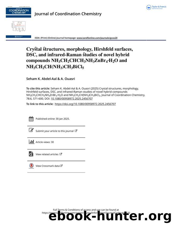 Crystal structures, morphology, Hirshfeld surfaces, DSC, and infrared-Raman studies of novel hybrid compounds NH3CH2CHCH3NH3ZnBr4Â·H2O and NH3CH2CH(NH3)CH3BiCl5 by Abdel-Aal Seham K. & Ouasri A