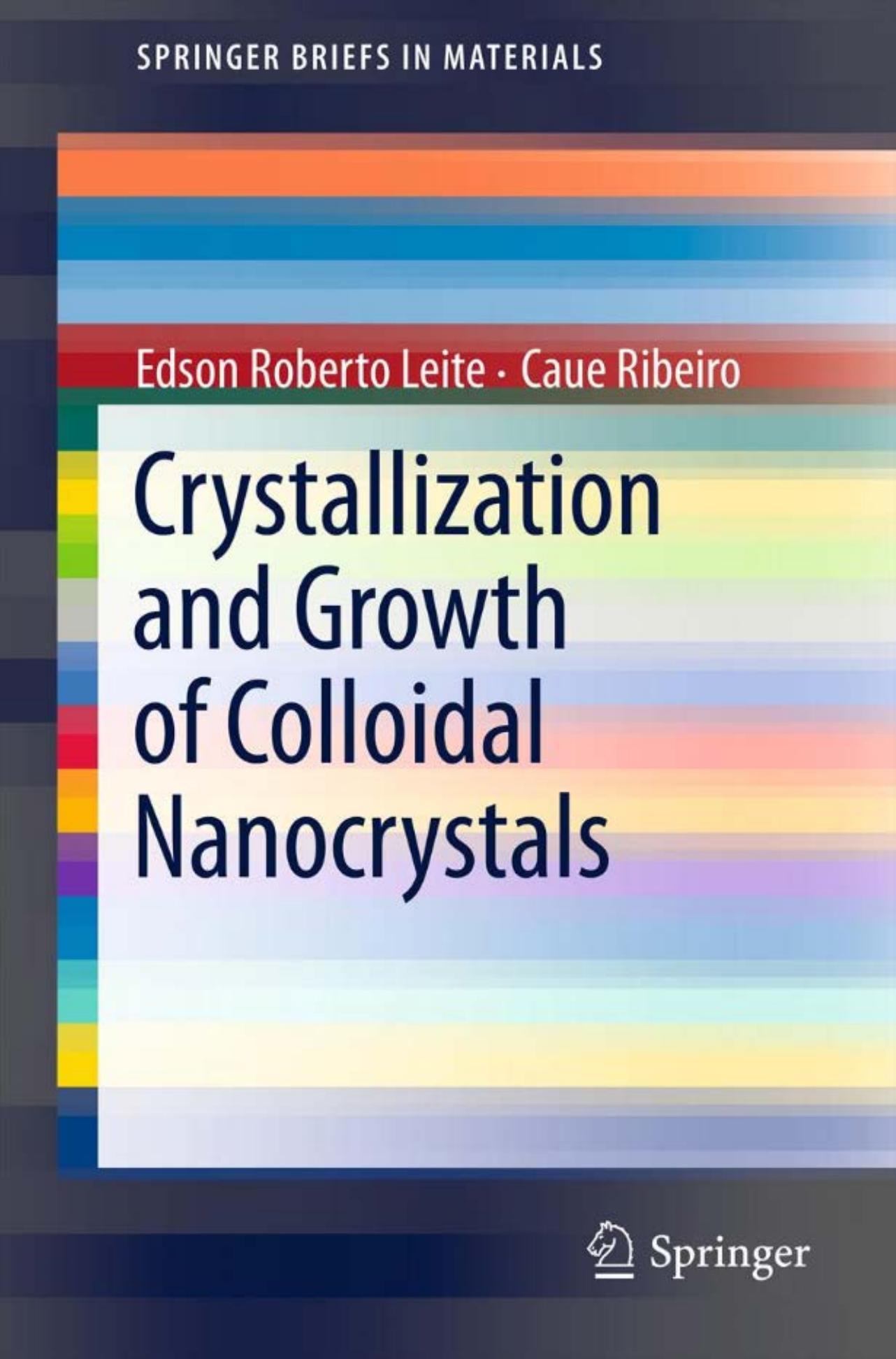 Crystallization and Growth of Colloidal Nanocrystals by Edson Roberto Leite & Caue Ribeiro (2012)