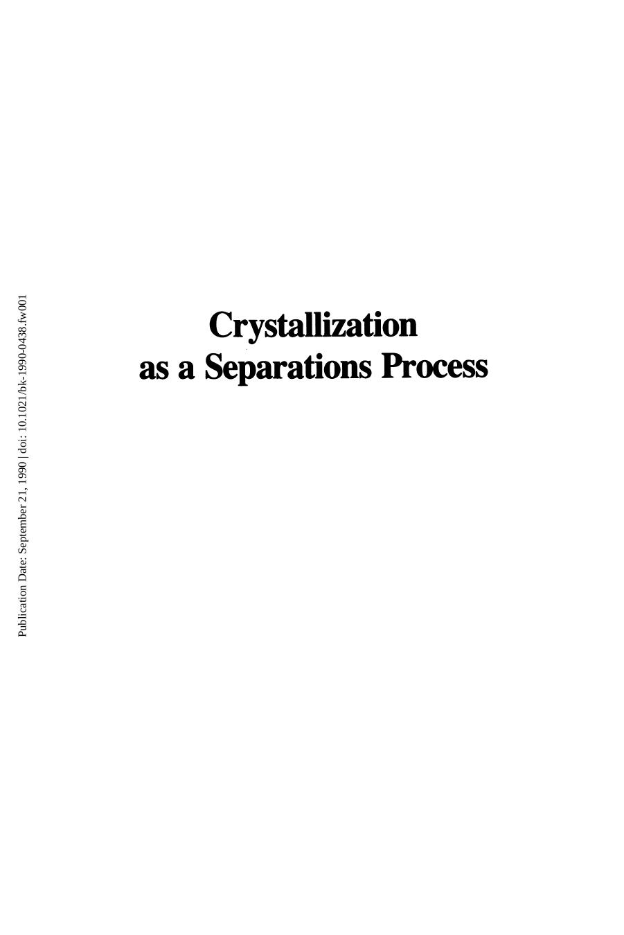Crystallization as a Separations Process by Allan S. Myerson and Ken Toyokura (Eds.)
