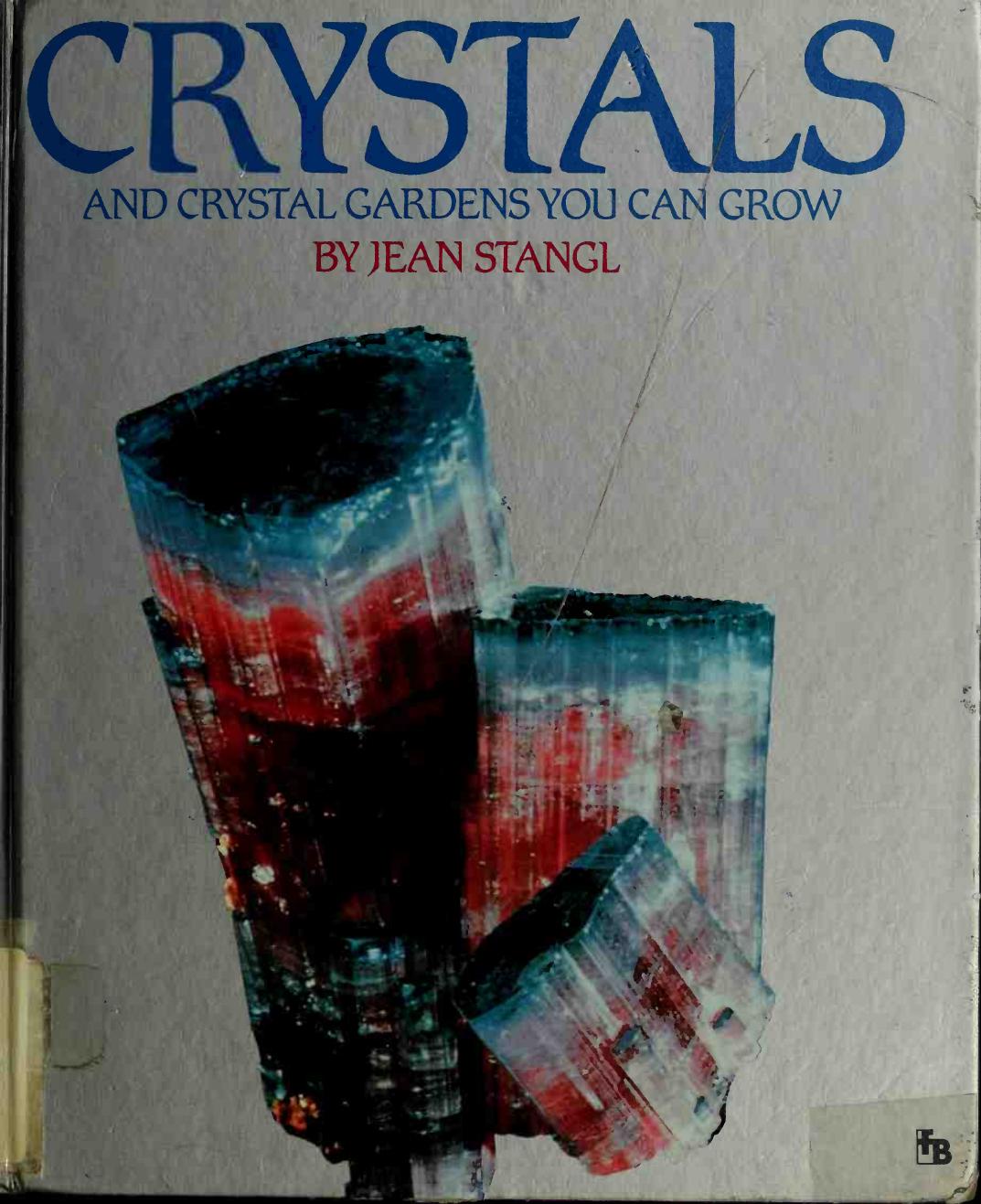 Crystals and Crystal Gardens You Can Grow by Jean Stangl