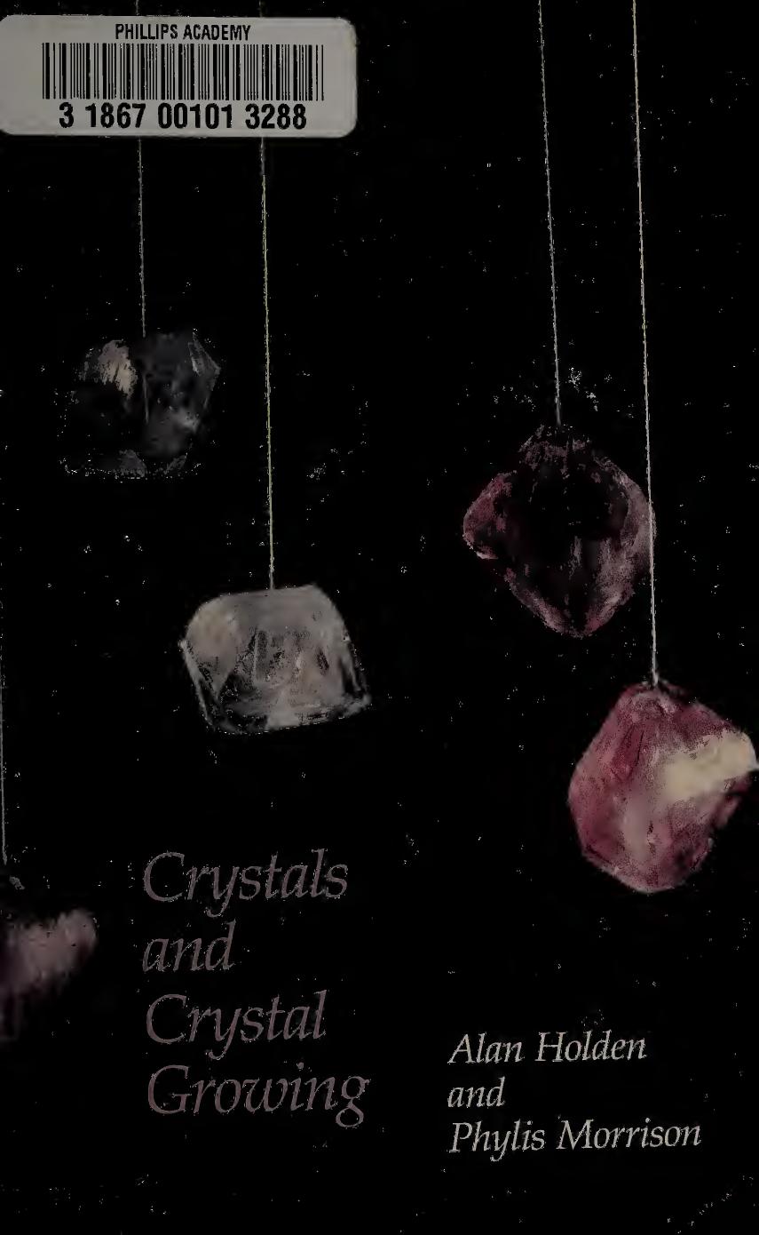 Crystals and Crystal Growing by Alan Holden; Phylis Morrison