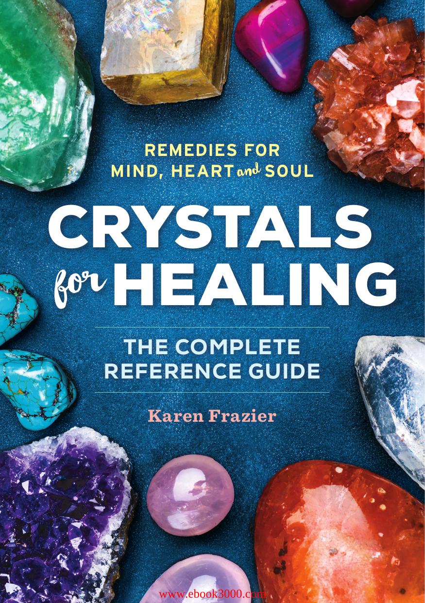 Crystals for Healing: The Complete Reference Guide With Over 200 Remedies for Mind, Heart & Soul by Unknow