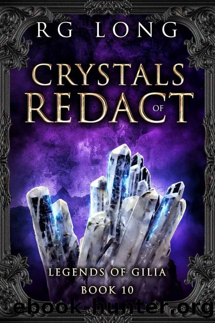 Crystals of Redact (Legends of Gilia Book 10) by RG Long