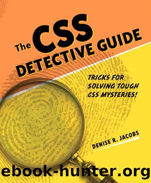 Css Detective Guide : Tricks for Solving Tough Css Mysteries (9780321703415) by Jacobs Denise R