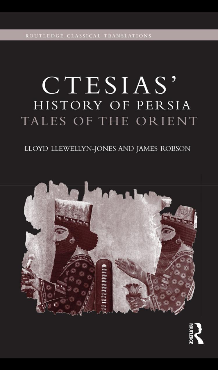 Ctesias' 'History of Persia': Tales of the Orient (Routledge Classical Translations) by LLoyd Llewellyn-Jones James Robson
