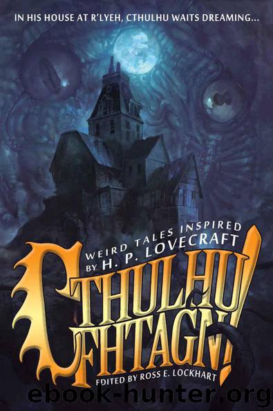 Cthulhu Fhtagn! by Laird Barron & Walter Greatshell & W. H. Pugmire & Orrin Grey & Richard Lee Byers & Molly Tanzer & Christine Morgan & Wendy N. Wagner & G. D. Falksen