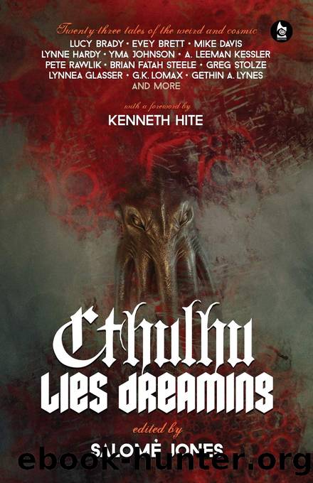 Cthulhu Lies Dreaming: Twenty-Three Tales of the Weird and Cosmic by Salomé Jones