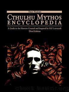 Cthulhu Mythos Encyclopedia by Daniel Harms