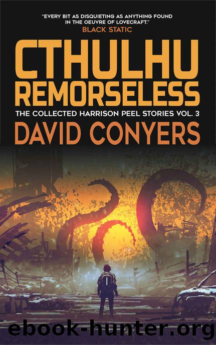 Cthulhu Remorseless (The Collected Harrison Peel Stories Book 3) by Conyers David