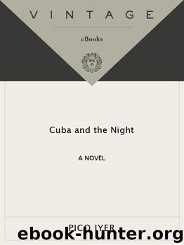Cuba and the Night by Pico Iyer