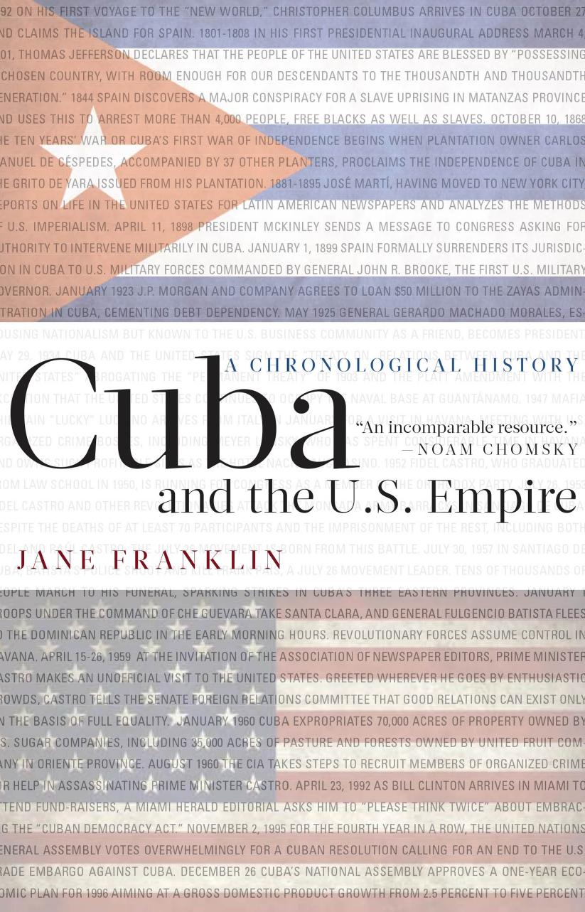 Cuba and the U.S. empire: a chronological history by CUBA.;Franklin Jane
