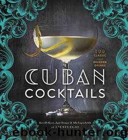 Cuban Cocktails by Ravi DeRossi & Jane Danger & Alla Lapushchik