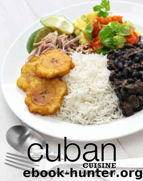 Cuban Cuisine: Delicious Cuban Food Prepared Simply by BookSumo Press
