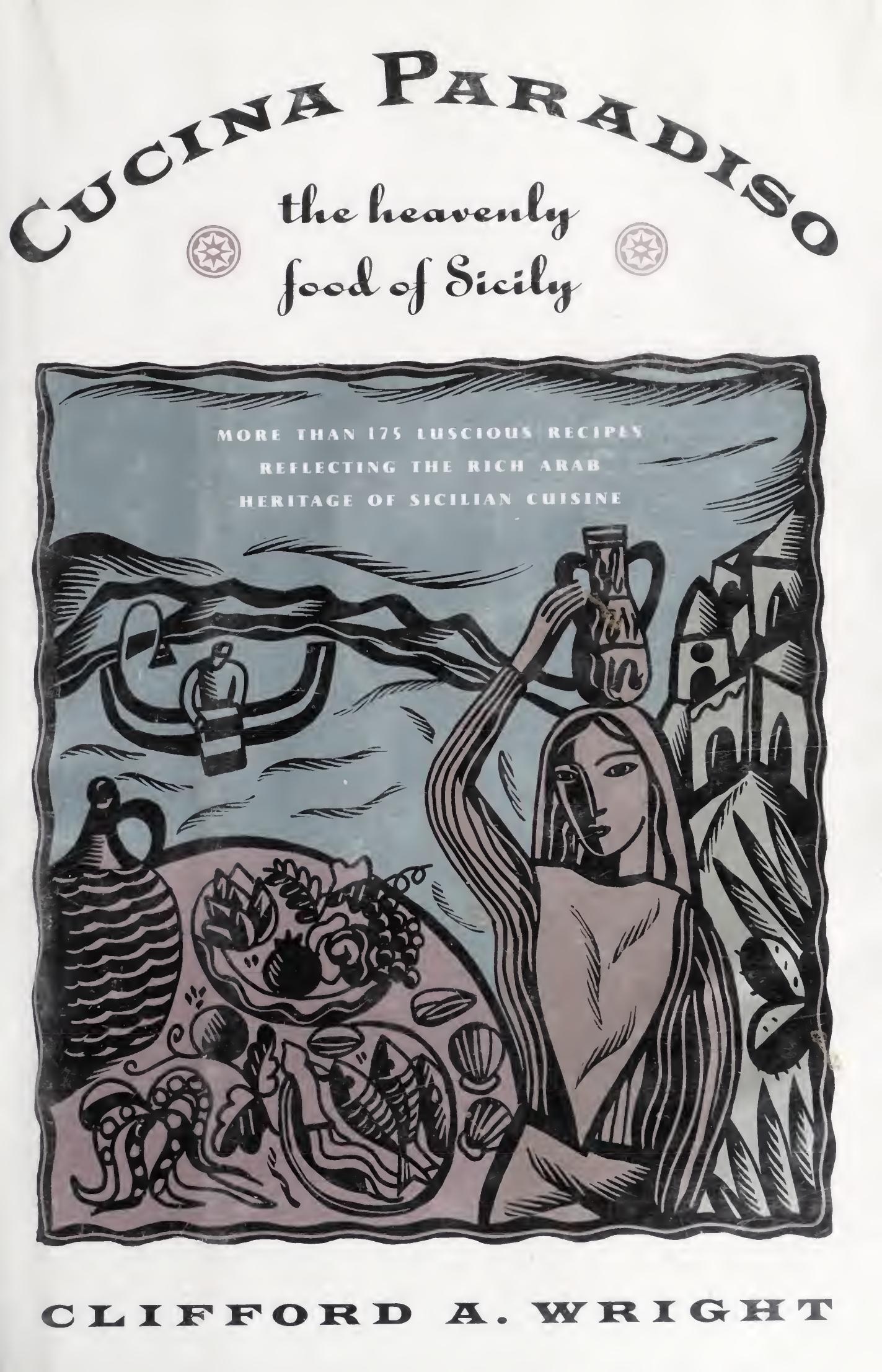 Cucina Paradiso: The Heavenly Food of Sicily by Clifford A. Wright