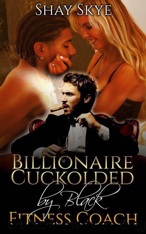 Cuckold Billionaire Stories 3: Billionaire Cuckolded by Black Fitness Coach