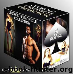 Cuckold Chronicle Collection: 5 Humiliating Books About Interracial BBC Cuckold Chasity With Hotwife Erotica For Men With Explicit Hardcoresex by Don Johnson