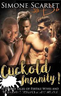 Cuckold Insanity!: 10 Steamy Tales of Fertile Wives and Their Raw Interracial Adventures by Simone Scarlet