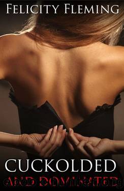 Cuckolded and Dominated: Husband and Wife Dominated by Well-Hung Black Lover by Felicity Fleming