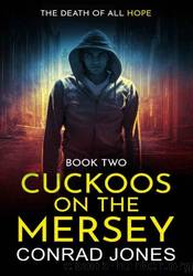 Cuckoos on the Mersey. The Death of all Hope by Conrad Jones