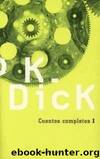 Cuentos Completos (Volumen 1) by Philip K. Dick