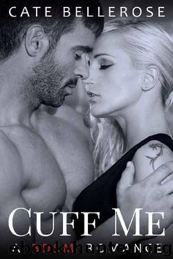 Cuff Me: A BDSM Romance by Cate Bellerose
